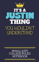 It's A Justin Thing You Wouldn't Understand Small (6x9) College Ruled Notebook