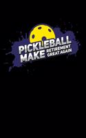 Pickleball Make Retirement Great Again: 120 Pages I 6x9 I Weekly Planner I Funny Pickleball Gifts for Grandfathers I