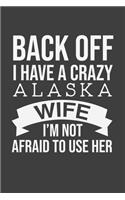 Back Off I Have A Crazy Alaska Wife I'm Not Afraid To Use Her