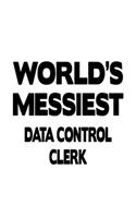 World's Messiest Data Control Clerk