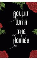 Rollin' With The Homies: All Purpose 6x9 Blank Lined Notebook Journal Way Better Than A Card Trendy Unique Gift Red Roses Cholo