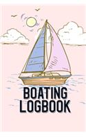 Boating Logbook: Boating Trip Record and Expense Tracker - Boating Record Journal and Trip Memory Keeper (Pink Edition)