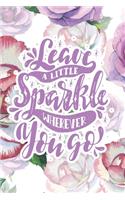 Leave a Little Sparke Wherever You Go: 2020 Dated Goal Planner Focus Weekly Monthly
