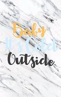 Babt It's Cold Outside: Christmas Gift Journal / Notebook / Diary - Great Present