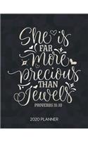 She Is Far More Precious Than Jewels Proverbs 31: 10 2020 Planner: Weekly Planner with Christian Bible Verses or Quotes Inside