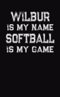 Wilbur Is My Name Softball Is My Game