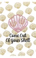 Come Out Of Your Shell
