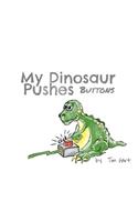 My Dinosaur Pushes Buttons