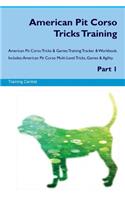 American Pit Corso Tricks Training American Pit Corso Tricks & Games Training Tracker & Workbook. Includes: American Pit Corso Multi-Level Tricks, Games & Agility. Part 1