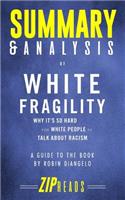 Summary & Analysis of White Fragility: Why It's So Hard for White People to Talk About Racism - A Guide to the Book by Robin DiAngelo