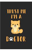 Trust Me I'm a Dogtor: Veterinary Notebook / Journal / 110 Lined Pages