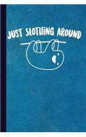 Just Slothing Around: Sloth Lined Animal Journal Diary, Study Notebook, Special Writing Workbook as a Planner