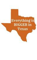 Everything is Bigger in Texas: Journal - Austin Houston Dallas Log - Texan Gift (Blank Lined Notebook)