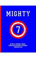 Mighty 7: A Daily Journal About a Seven Year Old's Journey Through Life: Large Birthday Journal Brave Courageous 7th Bday, Boys, Girls, Kids Hero Shield diary