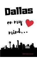 Dallas on my Mind... Wide Ruled Journal: Dallas nostalgia 108 page wide ruled journal 6x9 inches for note-taking, list-making and everyday planning(Feeling Nostalgic Thoughts of Home Collection)