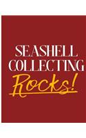 Seashell Collecting Rocks!