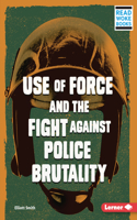 Use of Force and the Fight Against Police Brutality