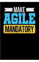 Make Agile Mandatory: Black, Yellow & Blue Design, Blank College Ruled Line Paper Journal Notebook for Project Managers and Their Families. (Agile and Scrum 6 x 9 inch Co