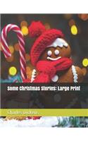 Some Christmas Stories: Large Print