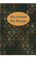 My Instant Pot Recipes: Blank Cookbook Journal Notebook to Write in Boho Floral Flower