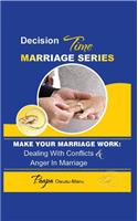 Make Your Marriage Work: Dealing with Conflicts & Anger in Marriage