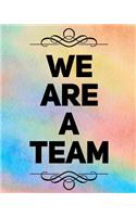 We Are a Team: 110 Page Blank Lined Journal 8