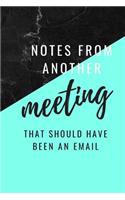 Notes From Another Meeting That Should Have Been An Email