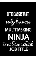 Office Assistant Only Because Multitasking Ninja Is Not an Actual Job Title