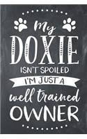 My Doxie Isn't Spoiled I'm Just a Well Trained Owner: Dachshund Dog Composition Lined Notebook Journal