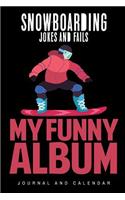 Snowboarding Jokes and Fails My Funny Album: Blank Lined Journal with Calendar for Snowboarders