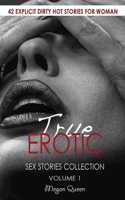 True Erotic Sex Stories Collection: 42 Explicit Dirty Hot Stories for Woman