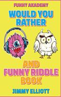Would You Rather + Funny Riddle - A Hilarious, Interactive, Crazy, Silly Wacky Question Scenario Game Book Family Gift Ideas For Kids, Teens And Adults