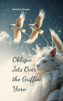 Oblique Jets Over the Griffin Yarn