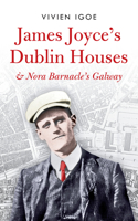 James Joyce's Dublin Houses & Nora Marnacle's Galway