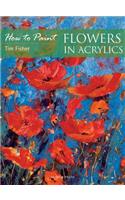 How to Paint: Flowers in Acrylics: (How to Paint)