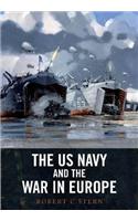 The US Navy and the War in Europe