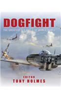 Dogfight: The Greatest Air Duels of World War II: The Greatest Air Duels of World War II