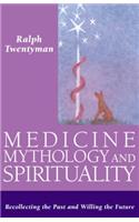 Medicine, Mythology, and Spirituality