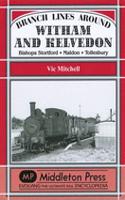 Branch Lines Around Witham and Kelvedon: Bishops Stortford, Maldon, Tollesbury(Branch Lines)