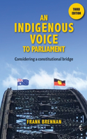 Indigenous Voice to Parliament: Considering a Constitutional Bridge - Third Edition