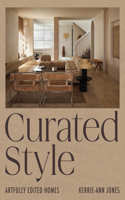 Curated Style: Artfully Edited Homes with Soul