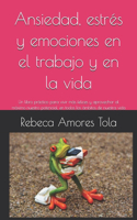 Ansiedad, estrés y emociones en el trabajo y en la vida