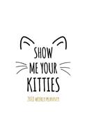 Show Me Your Kitties 2018 Weekly Planner: Crazy Cat Lady Gifts Weekly Monthly Organizer Diary with Cat Quotes + To Do Lists