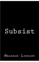 Subsist