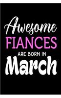 Awesome Fiances Are Born In March: Fiance Birthday Gift Journal for Women