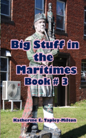Big Stuff in the Maritimes