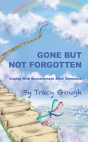 Gone But Not Forgotten