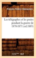 Les Télégraphes Et Les Postes Pendant La Guerre de 1870-1871 (Ed.1883)