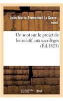 Un Mot Sur Le Projet de Loi Relatif Aux Sacrilèges: (Sciences Sociales)