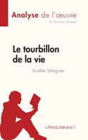 tourbillon de la vie d'Aurélie Valognes (Analyse de l'oeuvre): Résumé complet et analyse détaillée de l'oeuvre
